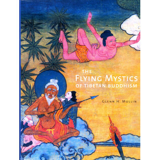 Serindia Publications The Flying Mystics of Tibetan Buddhism, by Glenn H. Mullin