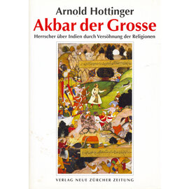 Verlag Neue Zürcher Zeitung Akbar der Grosse, von Arnold Hottinger