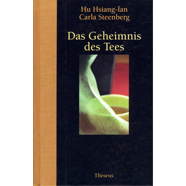 Theseus Verlag Das Geheimnis des Tees, von Hu Hsiang-fan, Carla Steenberg