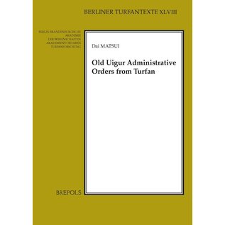 Brepols Old Uigur Administrative Orders from Turfan, by Dai Matsui