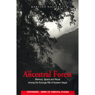 Vajra Publications The Ancestral Forest: Memory, Space and Ritual among the Kulunge Rai of Eastern Nepal