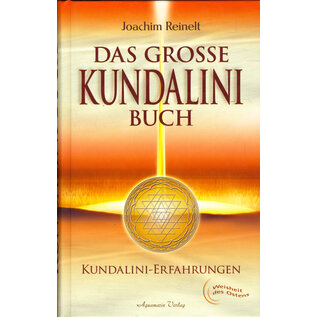 Aquamarin Verlag Grafing Das Grosse Kundalini Buch, vom Joachim Reinelt