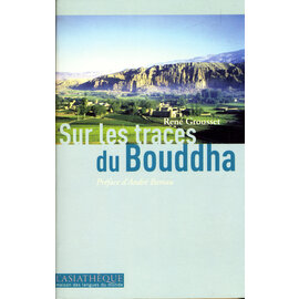 L'Asiathèque, Paris Sur les Traces du Bouddha, par René Grousset