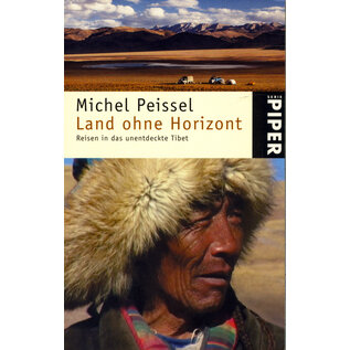 Piper München Land ohne Horizont:Reisen in das unentdeckte Tibet, von Michel Peissel