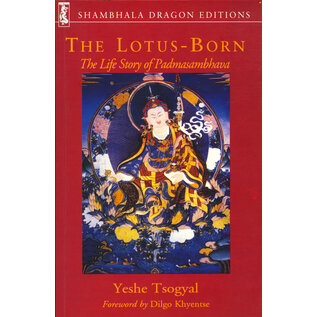 Shambhala The Lotus Born: The Life Story of Padmasambhava, by Yeshe Tsogyal