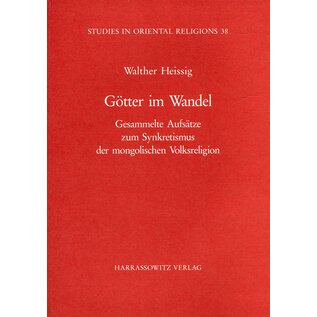 Harr Götter im Wandel: Gesammelte Aufsätze zum Synkretismus der Mongolischen Volksreligion