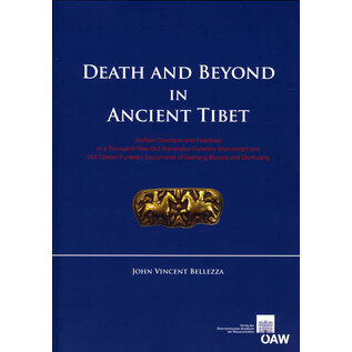 Verlag der Österreichischen Akademie der Wissenschaften Death and Beyond in Ancient Tibet, by John Vincent Bellezza