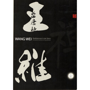 Chinesisches Zentrum Hannover Wang Wei: Meditationen in der Natur. Chinesische Gedichte der Tang-Blütezeit