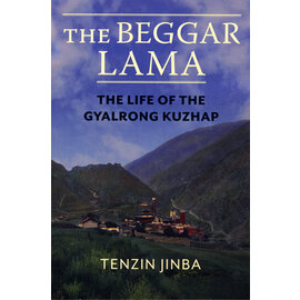 Columbia University Press The Beggar Lama: The Life of the Gyalrong Kushab, by Tenzin Jinba