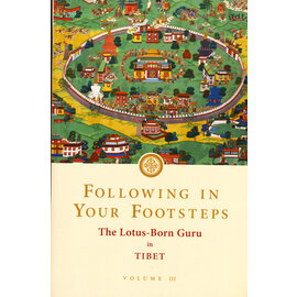 Rangjung Yeshe Publications Following in your Footsteps: The Lotus Born Guru in Tibet