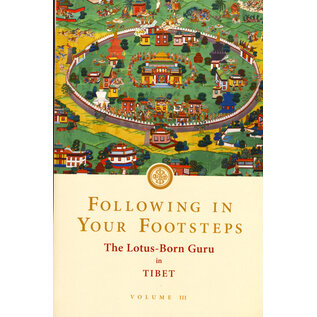 Rangjung Yeshe Publications Following in your Footsteps: The Lotus Born Guru in Tibet