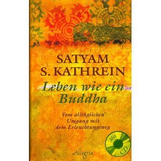 Allegria / Ullstein Leben wie ein Buddha, von Satyam S. Kathrein