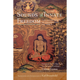 Wisdom Publications Sounds of Innate Freedom: The Indian Texts of Mahamudra, Vol 3, by Karl Brunnhölzl