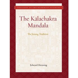 Wisdom Publications The Kalachakra Mandala: The Jonang Tradition, by Edward Henning