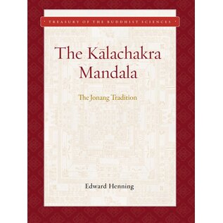 Wisdom Publications The Kalachakra Mandala: The Jonang Tradition, by Edward Henning