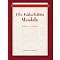 Wisdom Publications The Kalachakra Mandala: The Jonang Tradition, by Edward Henning