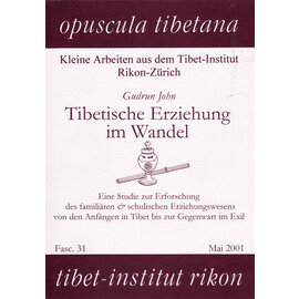 Opuscula Tibetana Tibetische Erziehung im Wandel, von Gudrun John