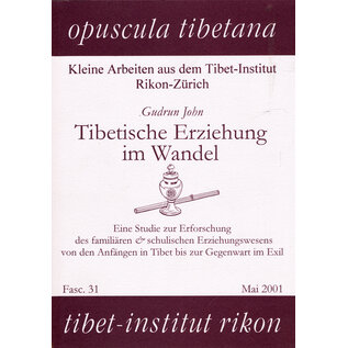 Opuscula Tibetana Tibetische Erziehung im Wandel, von Gudrun John