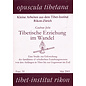 Opuscula Tibetana Tibetische Erziehung im Wandel, von Gudrun John