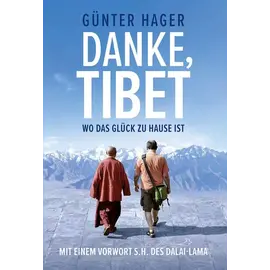 Günter Hager Danke Tibet! Wo das Glück zu Hause ist, von Günther Hager