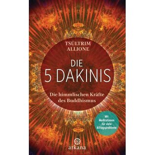 Arkana Die fünf Dakinis: Die himmlischen Kräfte des Buddhismus, von Tsultrim Allione