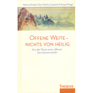 Theseus Verlag Offene Weite - nichts von heilig, von Helmut Kinder, Else Macho, Susanne Schaup