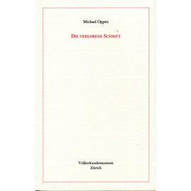 Völkerkundemuseum Zürich Die verlorene Schrift, von Michael Oppitz