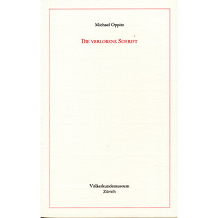 Völkerkundemuseum Zürich Die verlorene Schrift, von Michael Oppitz