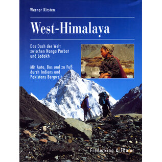 Frederking & Thaler West-Himalay: Das Dach der Welt zwischen Nanga Parbat und Ladakh, von Werner Kirsten