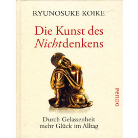 Pendo Verlag München Die Kunst des Nichtdenkens, von Ryunosuke Koike