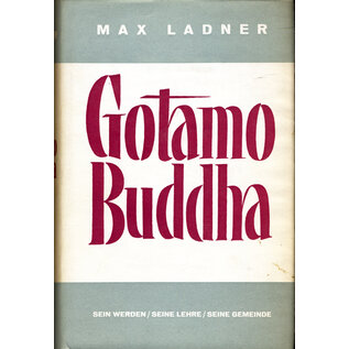 Rascher Verlag Gotama Buddha: Sein Werden - seine Lehre - seine Gemeinde, von Max Ladner