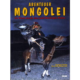 Silva Verlag Zürich Abenteuer Mongolei, von Andreas Hutter, Veronika Mesarosch