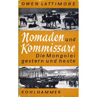Verlag W. Kohlhammer Nomaden und Kommissare: Die Mongolei gestern und heute, von Owen Lattimore