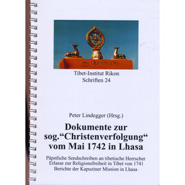 Verlag Tibet Institut Rikon Dokumente zur sogenannten "Christenverfolgung" vom Mai 1742 in Lhasa, von P. Lindegger