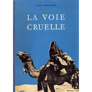 Editions Jeheber La Voie cruelle, par Ella Maillart