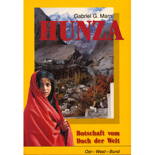 Ost-West-Bund Verlag, Völklingen Hunza: Botschaft vom Dach der Welt, von Gabriel G. Marn