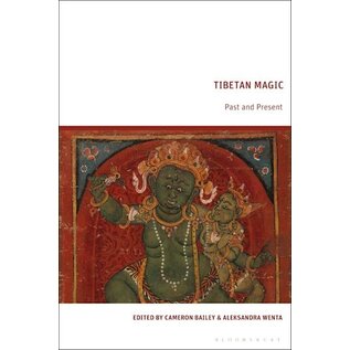 Bloomsbury Tibetan Magic: Past and Present, ed. by Cameron Bailey, Aleksandra Wenta