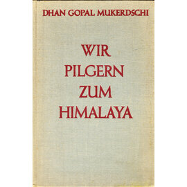 Rütten & Loening, Frankfurt Wir pilgern zum Himalaya, von Dhan Gopal Mukerdschi