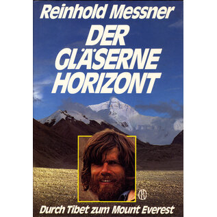 BLV Verlagsgesellschaft München Der Gläserne Horizont: Durch Tibet zum Mount Everest, von Reinhold Messner