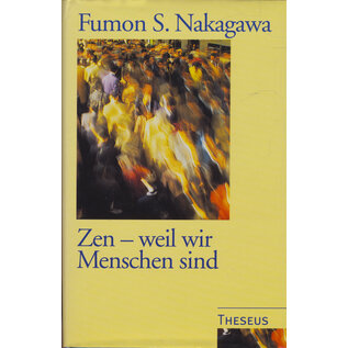 Theseus Verlag Zen - weil wir Menschen sind, von Fumon S. Nakagawa