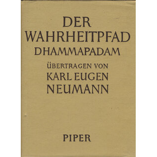 R. Piper & Co. München Der Wahrheitspfad Dhammapadam, übertragen von Karl Eugen Neumann