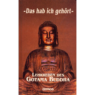 Honos, Bergisch Gladbach Das habe ich gehört: Lehrreden des Gotama Buddha, ausgewählt von Hellmuth Hecker