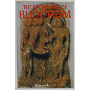 Kosey Publishing, Tokyo The Beginnings of Buddhism, by Kogen Mizuno