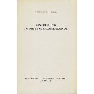 Wissenschaftliche Buchgesellschaft, Darmstadt Einführung in die Zentralasienkunde, von Annemarie von Gabain