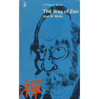 Penguin Books The Way of Zen, by Alan W. Watts