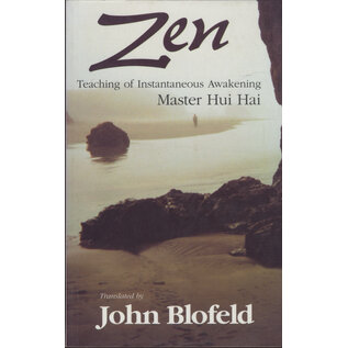 Buddhist Publishing Group Zen: Teaching of Instantaneous Awakening, by Master Hui Hai, transl. John Blofeld