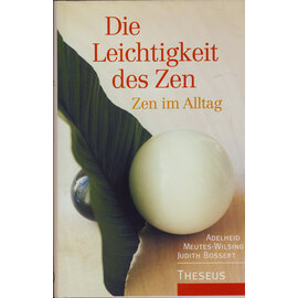 Theseus Verlag Die Leichtigkeit des Zen: Zen im Alltag, von Adelheid Meutes-Wilsing, Judith Bossert