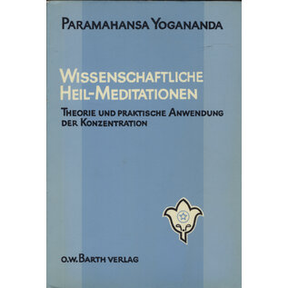 O.W. Barth Wissenschaftliche Heil-Meditationen, von Paramahansa Yogananda