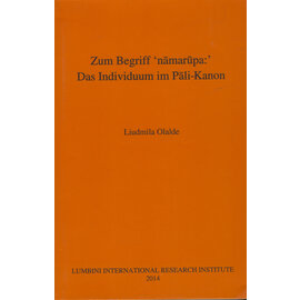 Lumbini International Research Institute Zum Begriff namarupa: Das Individuum im Palikanon, von Liudmila Olalda