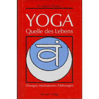 Mosaik Verlag München Yoga: Quelle des Lebens, von Gabriel Plattner